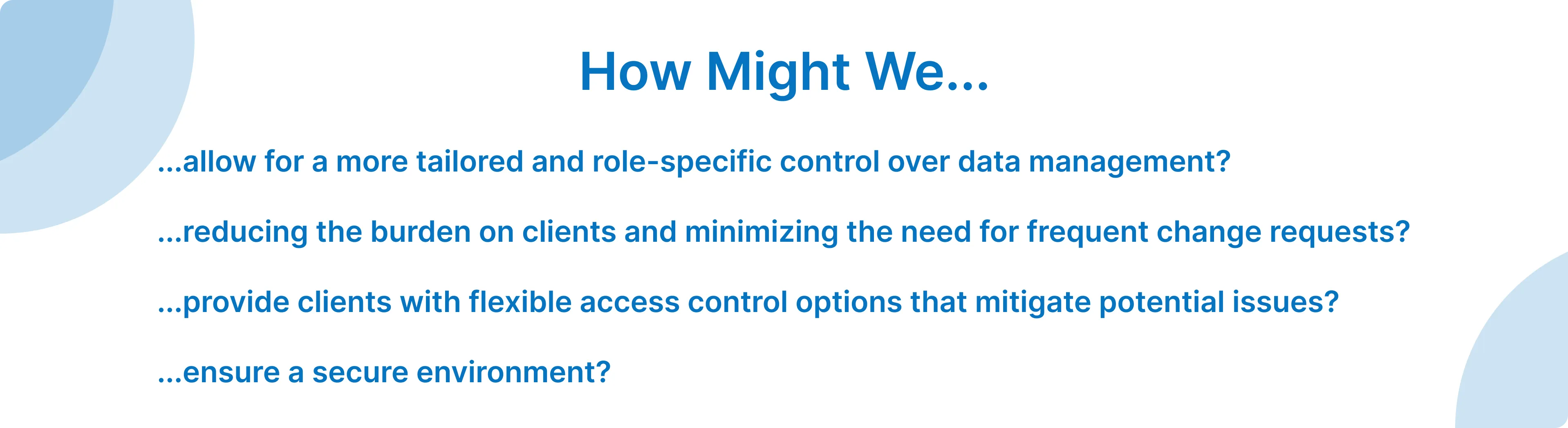 How Might We statements about role-specific control, reducing change requests, flexible access options and a secure environment.